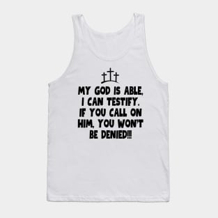 My God is able, I can testify! Tank Top